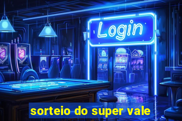 sorteio do super vale